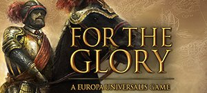 For The Glory: A Europa Universalis Game (электронная версия)