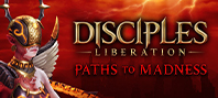 Disciples: Liberation - Paths to Madness (электронная версия)