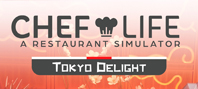 Chef Life: A Restaurant Simulator - TOKYO DELIGHT (электронная версия)