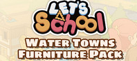 Let's School - Water Towns Furniture Pack (электронная версия)