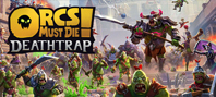 Orcs Must Die! Deathtrap (электронная версия)