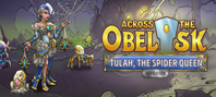 Купить дешево Across the Obelisk. Tulah, the Spider Queen Купить ключ дешево Across the Obelisk. Tulah, the Spider Queen