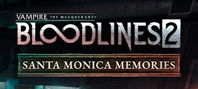 Vampire: The Masquerade® - Bloodlines™ 2 - Santa Monica Memories (электронная версия)