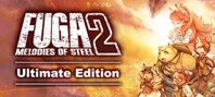 Fuga: Melodies of Steel 2 - Ultimate Edition (электронная версия)