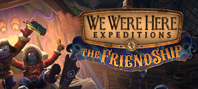We Were Here Expeditions: The FriendShip (электронная версия)