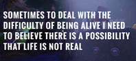 Sometimes to Deal with the Difficulty of Being Alive, I Need to Believe There Is a Possibility That Life Is Not Real. (электронная версия)
