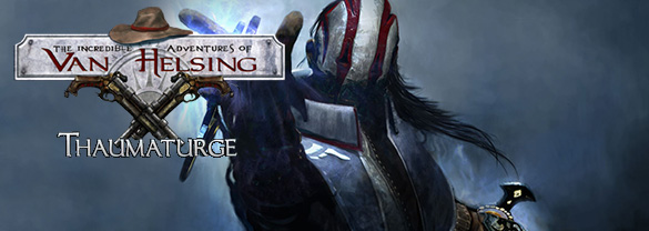 The Incredible Adventures of Van Helsing Thaumaturge