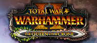 Total War: WARHAMMER II - The Queen & The Crone