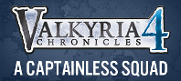 Valkyria Chronicles 4 - A Captainless Squad