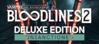 Vampire: The Masquerade® - Bloodlines™ 2: Unsanctioned Edition