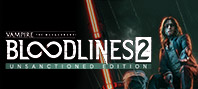 Vampire: The Masquerade® - Bloodlines™ 2: Unsanctioned Edition