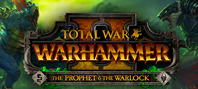 Total War: WARHAMMER II - The Prophet & The Warlock