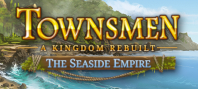Townsmen - A Kingdom Rebuilt: The Seaside Empire