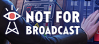 Not for Broadcast