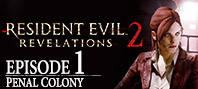 Resident Evil: Revelations 2 - Episode One: Penal Colony