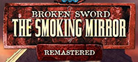 Broken Sword 2 - the Smoking Mirror: Remastered