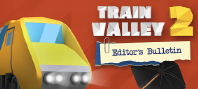 Train Valley 2 - Editor's Bulletin