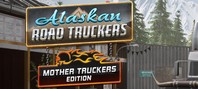 Alaskan Road Truckers: Mother Truckers Edition