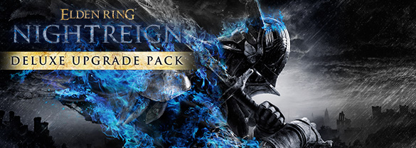 ELDEN RING NIGHTREIGN - Deluxe Upgrade Pack