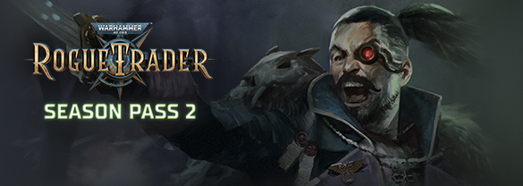 Warhammer 40,000: Rogue Trader – Season Pass 2