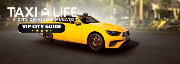 Taxi Life: A City Driving Simulator - VIP City Guide