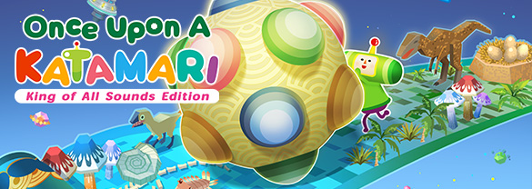 Once Upon A KATAMARI King of All Sounds Edition