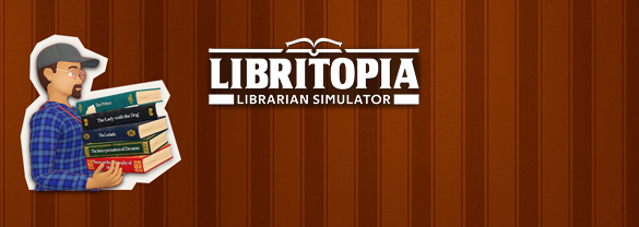 LIBRITOPIA: Librarian Simulator