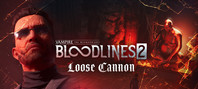 Vampire: The Masquerade® - Bloodlines™ 2 - Loose Cannon