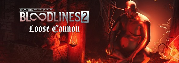 Vampire: The Masquerade® - Bloodlines™ 2 - Loose Cannon