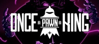 Once A Pawn A King