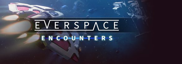 EVERSPACE™: Encounters