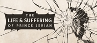 The Life and Suffering of Prince Jerian