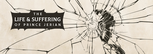 The Life and Suffering of Prince Jerian