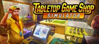 Tabletop Game Shop Simulator