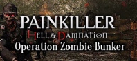 Painkiller Hell & Damnation: Operation "Zombie Bunker"